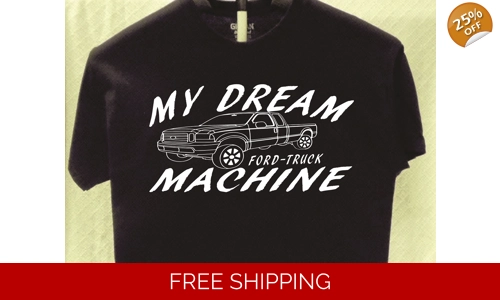 Ford Truck Dream Machine T shirt Great Gift for a Friend